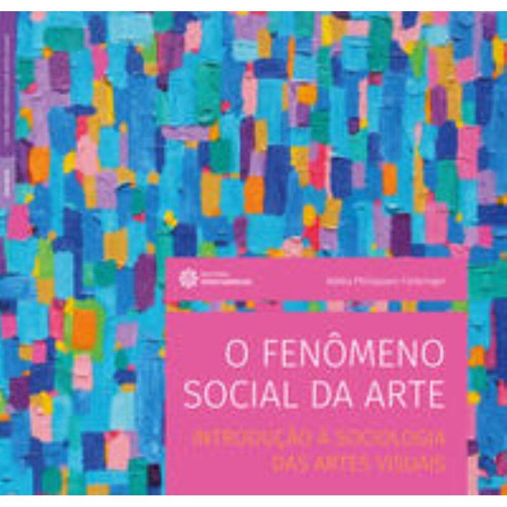 o Fenômeno Social Da Arte - Introdução à Sociologia Das Artes Visuais