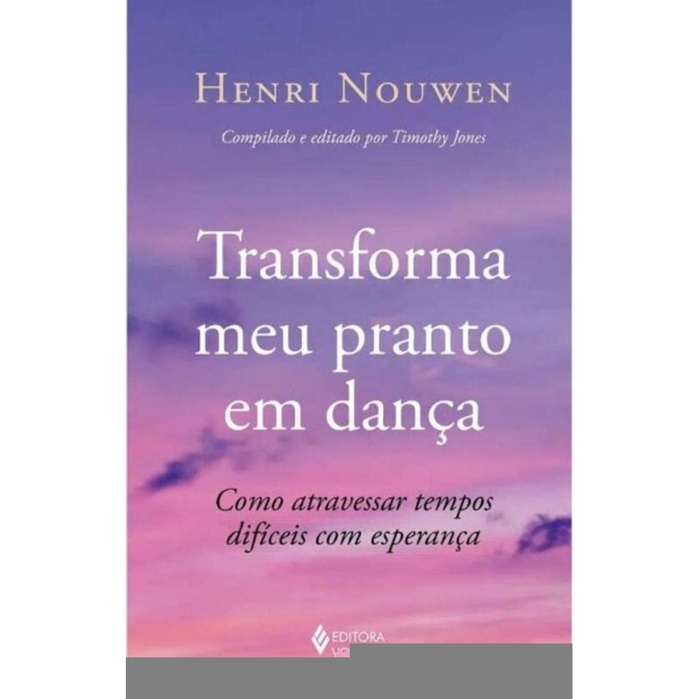 Transforma Meu Pranto em Dança - Como Atravessar Tempos Difíceis Com Esperança