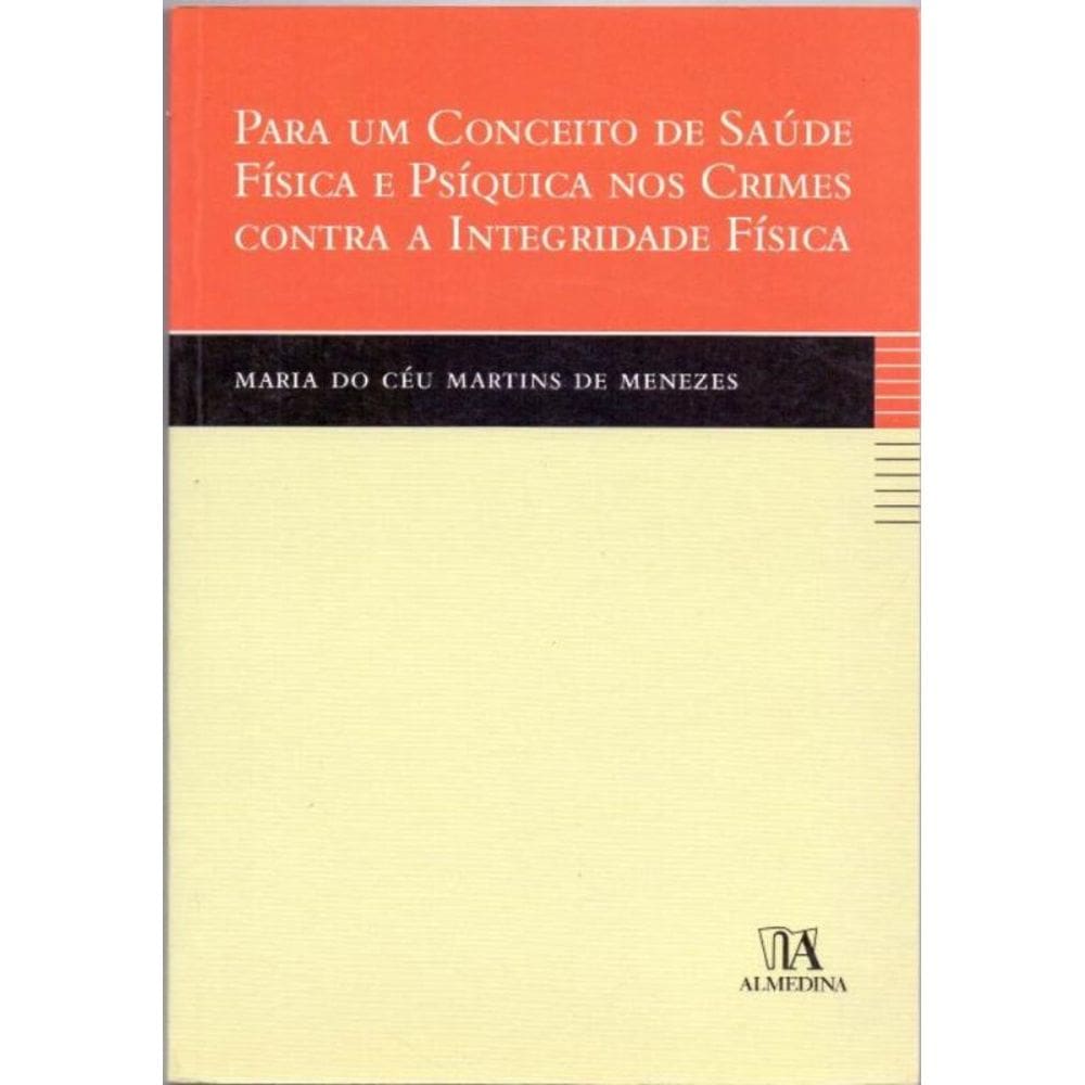Para um Conceito de Saúde Física e Psíquica nos Crimes Contra a Integridade Física - 01Ed/07
