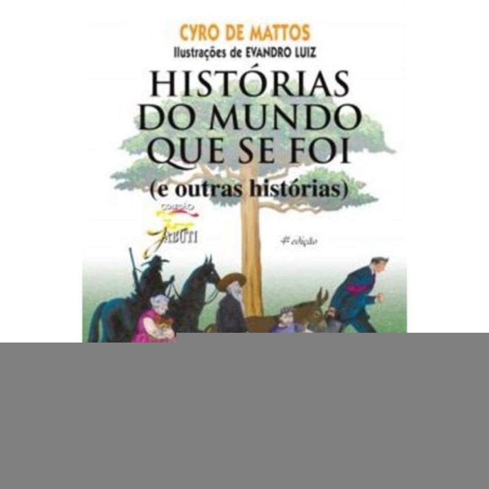 Histórias Do Mundo Que Se Foi (E Outras Histórias)