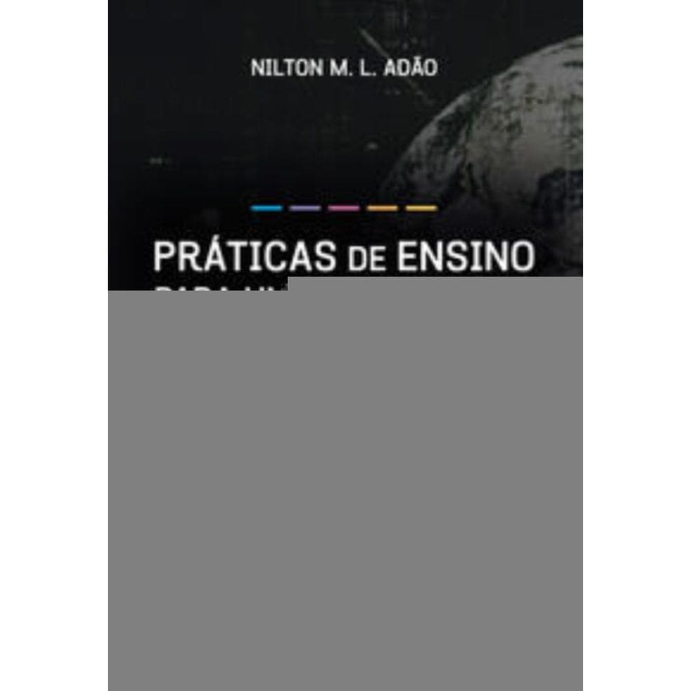Práticas De Ensino Para Uma Geografia No Século Xxi - Como Os Recursos Digitais Podem Ser Aliados Do