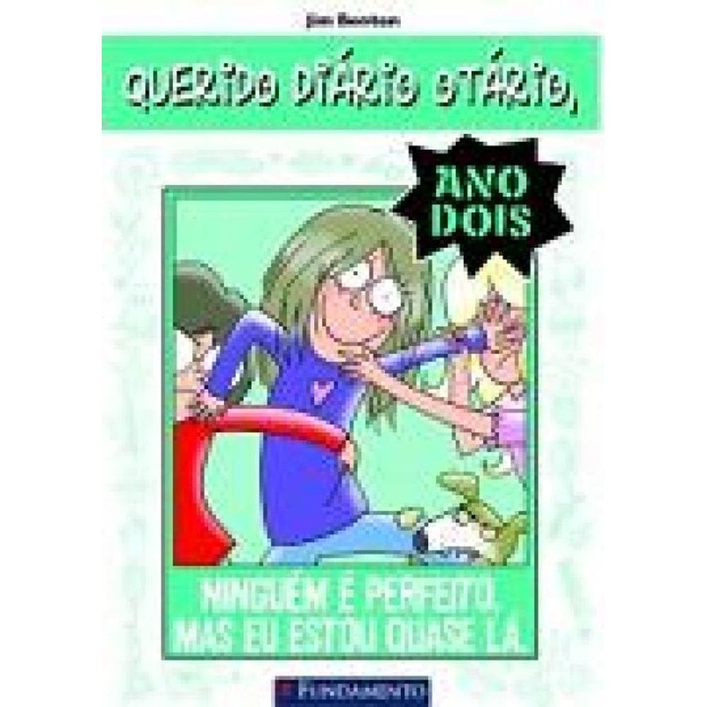 Querido Diario Otario Ano 2 - Ninguém É Perfeito. Mas Eu Estou Quase Lá.