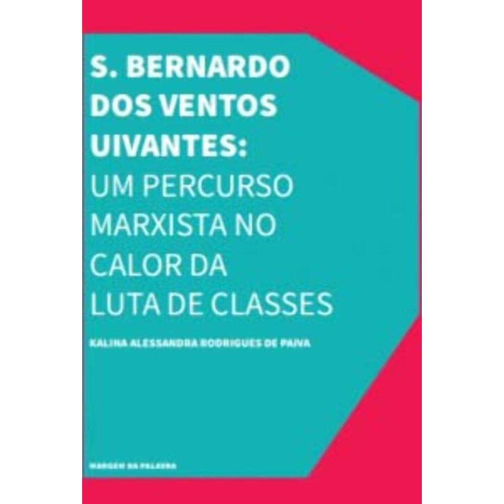 S. Bernardo Dos Ventos Uivantes: Um Percurso Marxista No Calor Da Luta De Classes