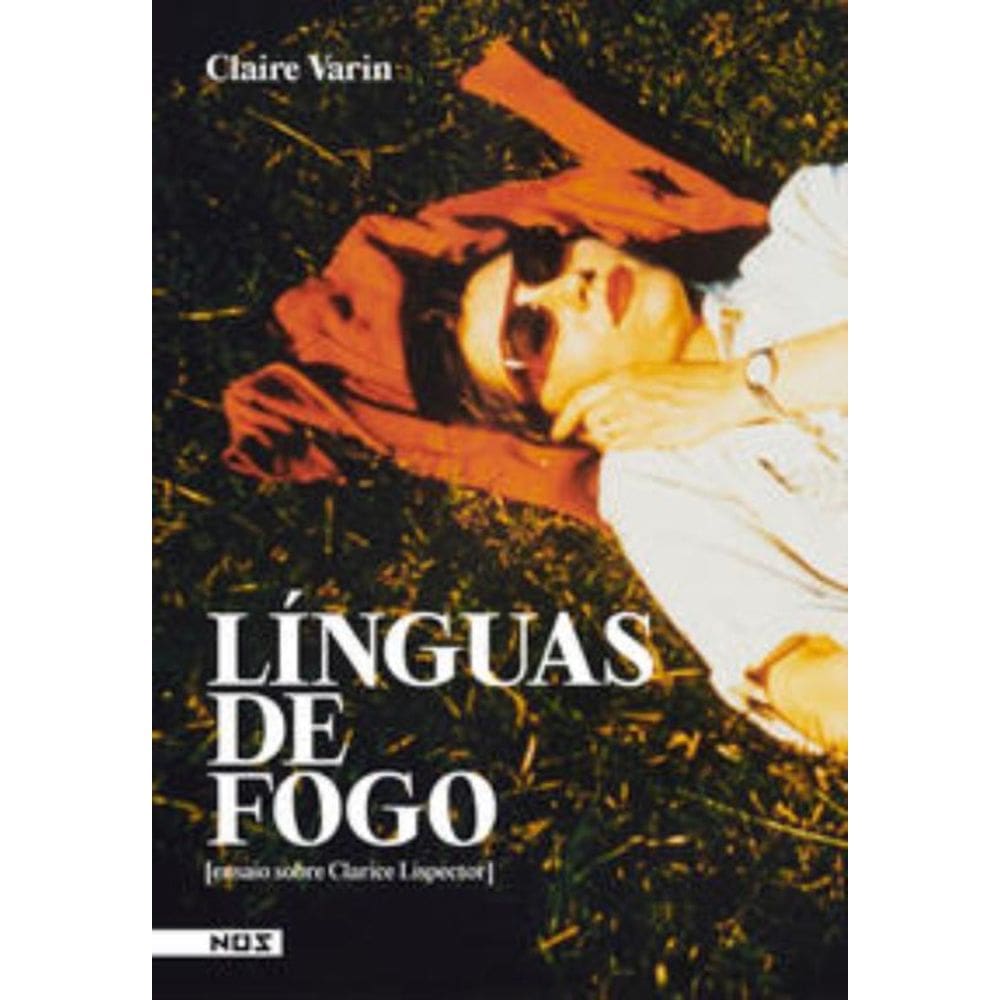 Linguas De Fogo [Ensaio Sobre Clarice Lispector]