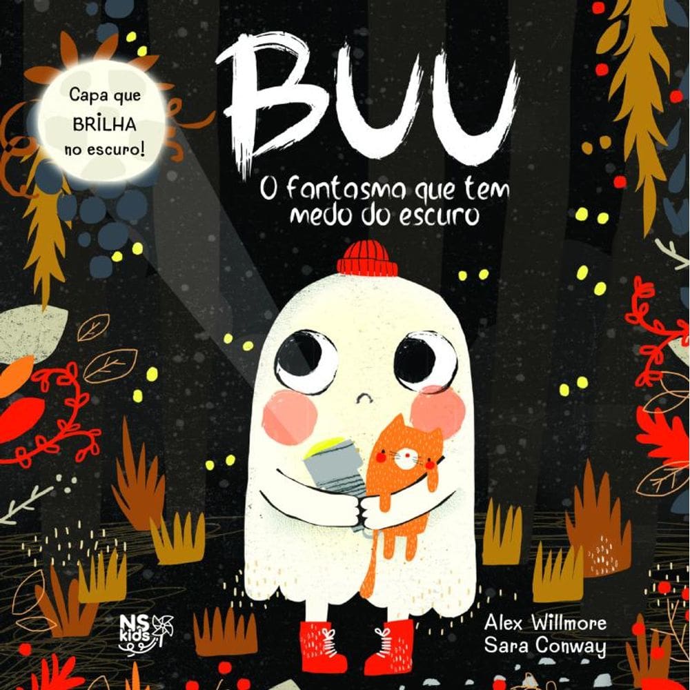 BUU: O FANTASMA QUE TEM MEDO DO ESCURO: Com ilustrações e capa que brilha no escuro