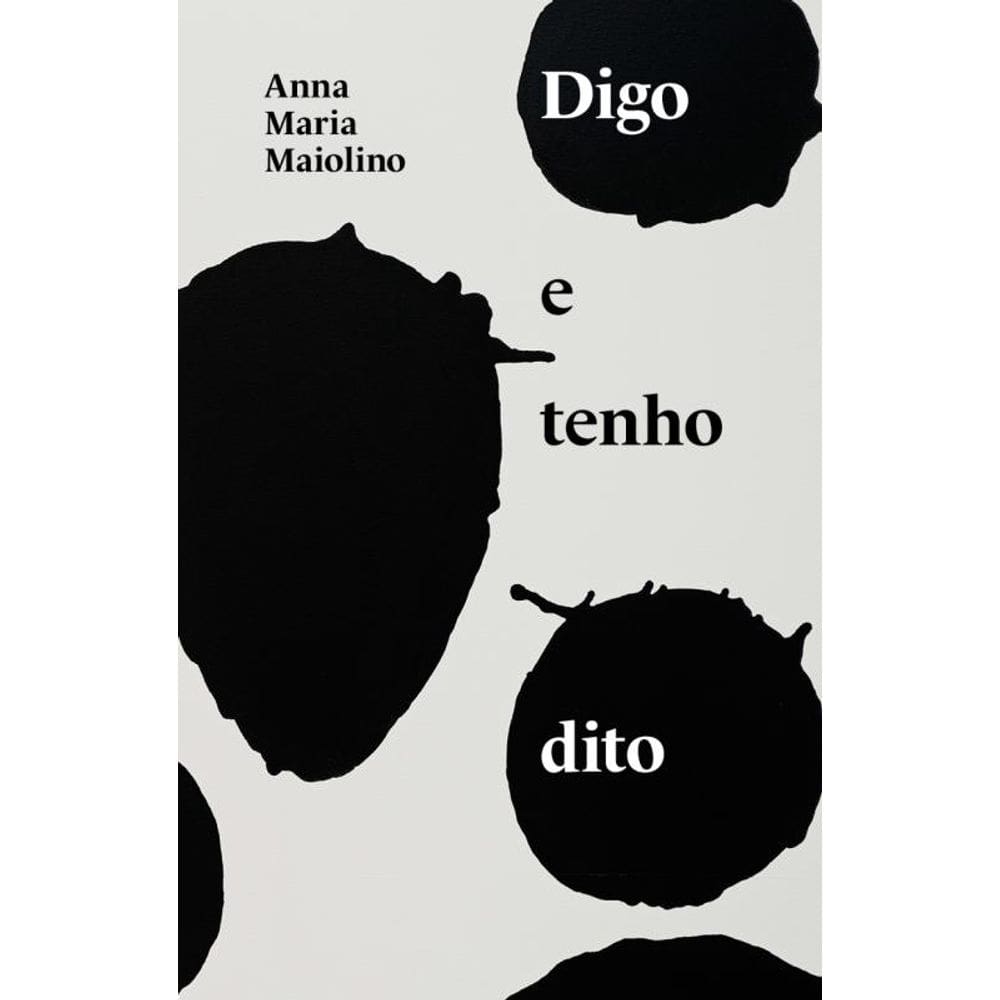Digo e tenho dito: textos de Anna Maria Maiolino