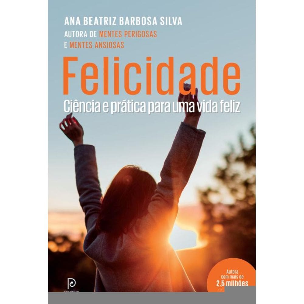 Felicidade: Ciência e prática para uma vida feliz