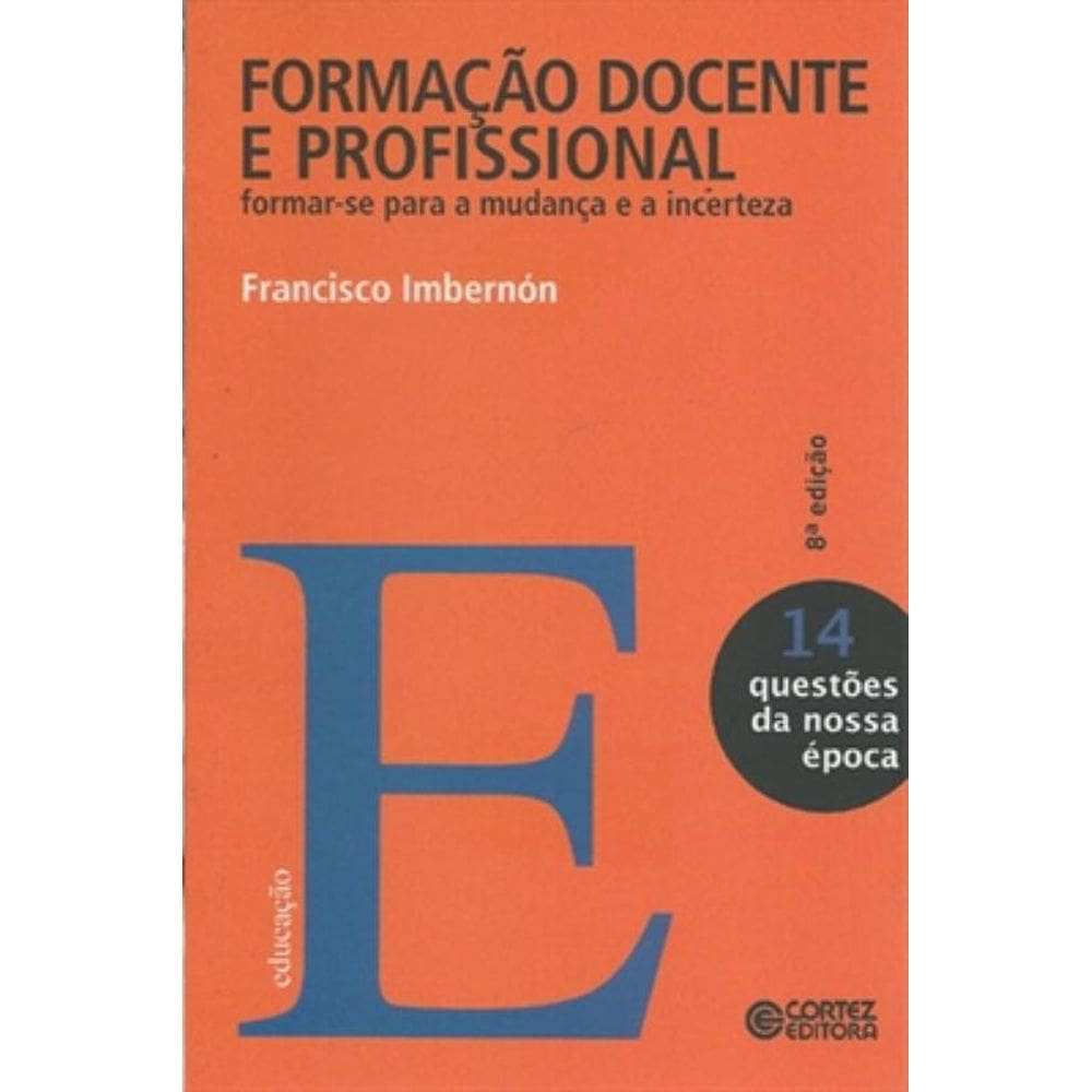 Formação docente e profissional: formar-se para a mudança e a incerteza
