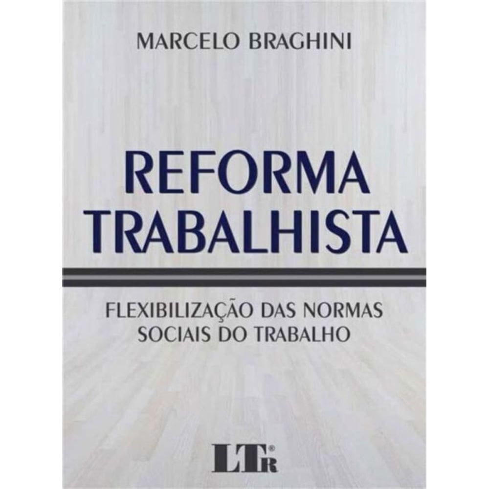 Reforma Trabalhista - 01Ed/17 - (Braghini)