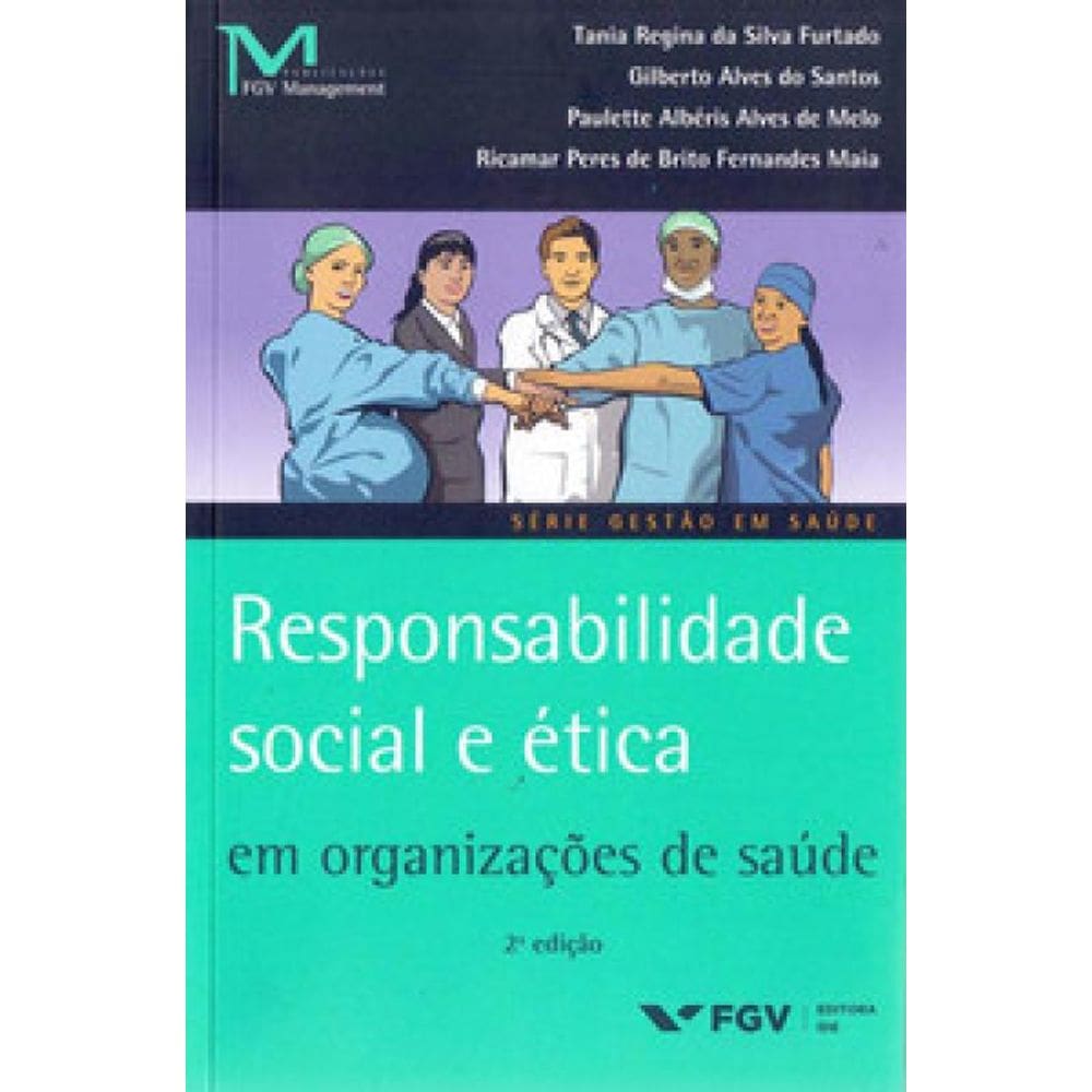 Responsabilidade Social E Ética Em Organizações De Saúde