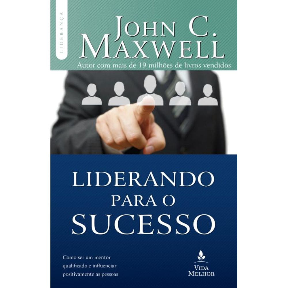 Liderando para o sucesso: Descubra como ser um mentor qualificado e influenciar positivamente as pessoas