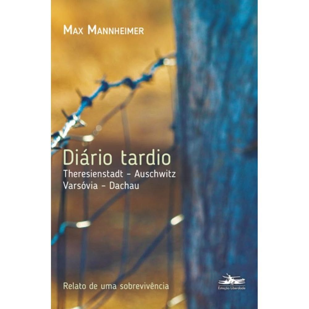 Diário Tardio - Theresienstadt   Auschwitz   Varsóvia - Dachau