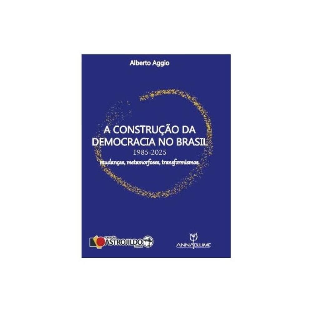 A Construção Da Democracia No Brasil - 1985-2025