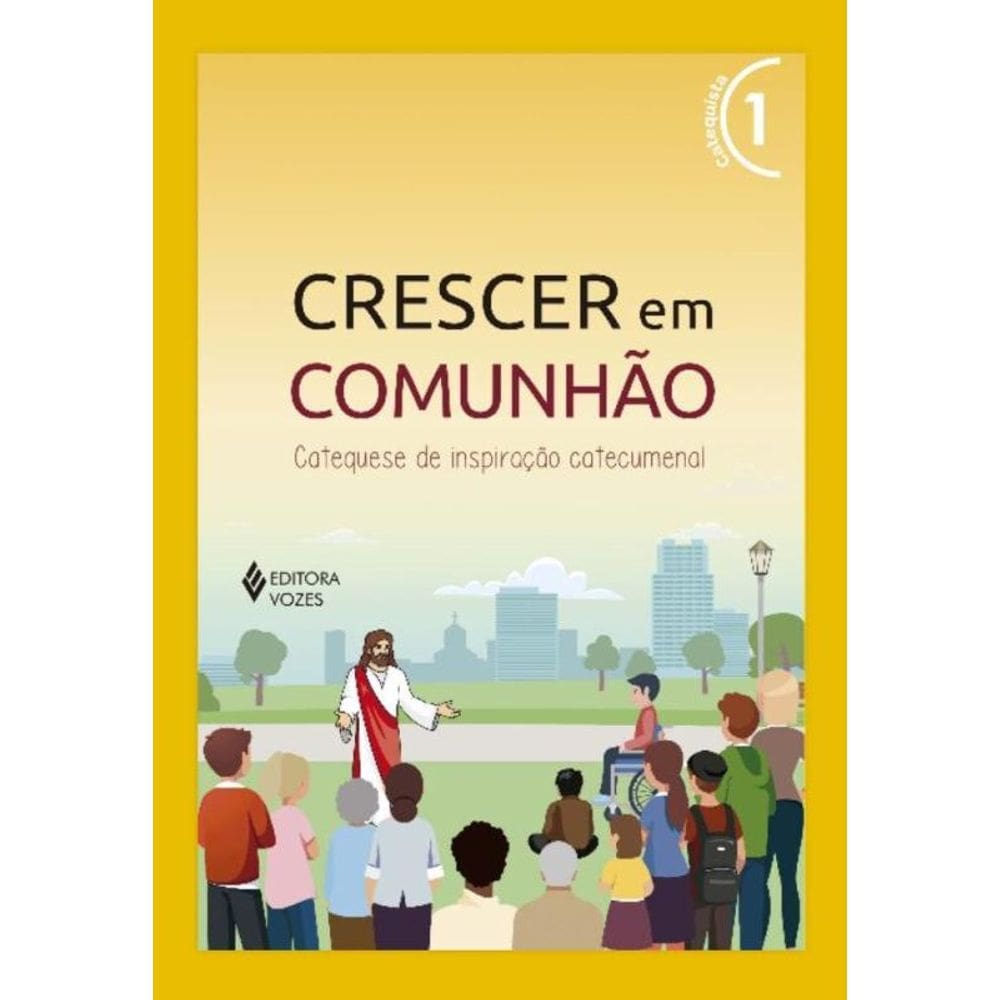 Crescer Em Comunhão Vol. 1 Catequista - Versão 2021 - Catequese De Inspiração Catecumenal