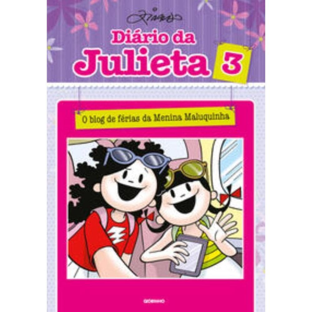 Diário da Julieta 3 - O Blog de Férias da Menina Maluquinha