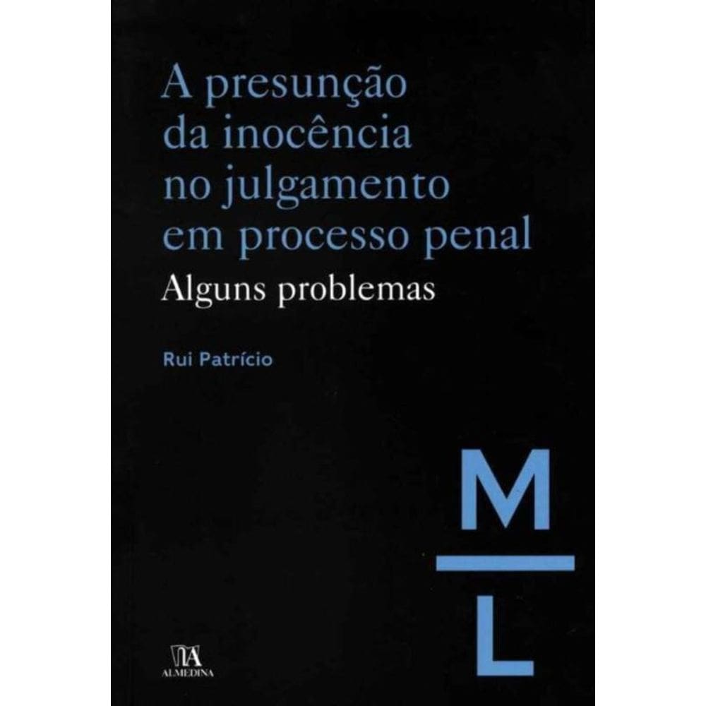 A Presunção da Inocência no Julgamento em Processo Penal - 01Ed/19