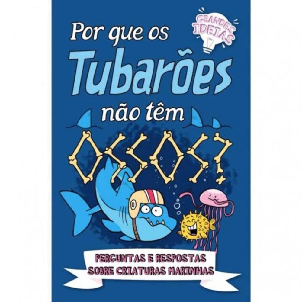 Grandes Ideias - Por Que Os Tubaroes Nao Tem Ossos?