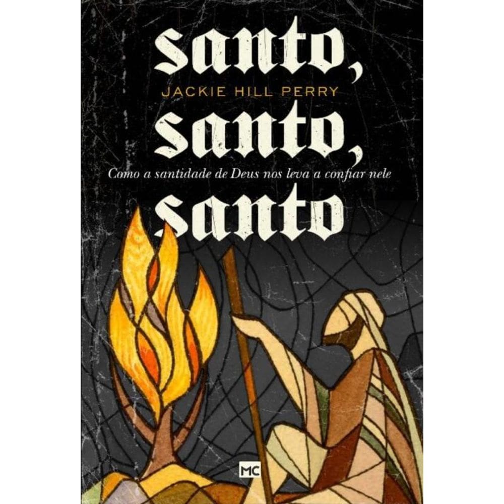 Santo, Santo, Santo - Como a Santidade De Deus Nos Leva a Confiar Nele