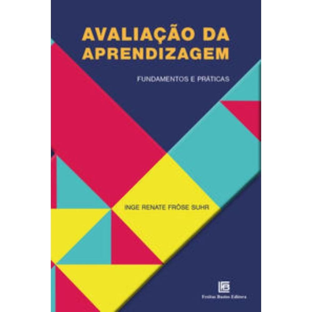 Avaliação Da Aprendizagem - Fundamentos E Práticas
