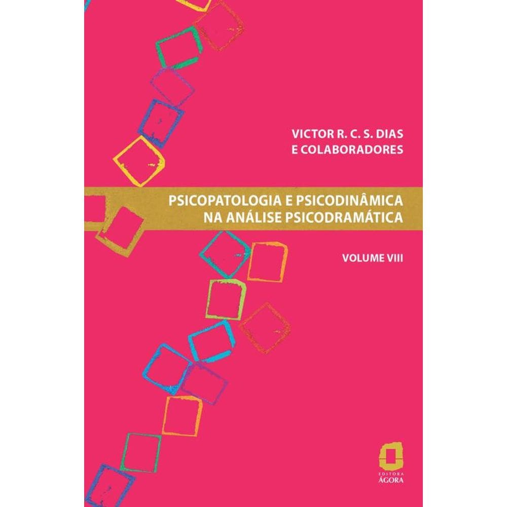 Psicopatologia e psicodinâmica na análise psicodramática - Volume VIII