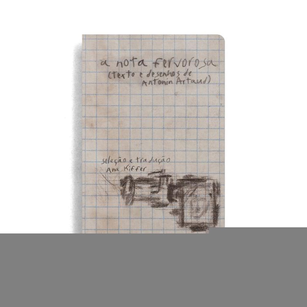 A nota fervorosa: (textos e desenhos de Antonin Artaud