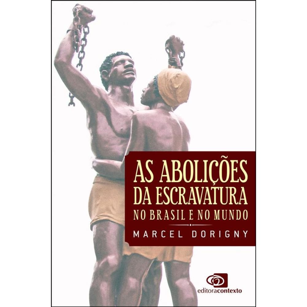 As abolições da escravatura no Brasil e no mundo