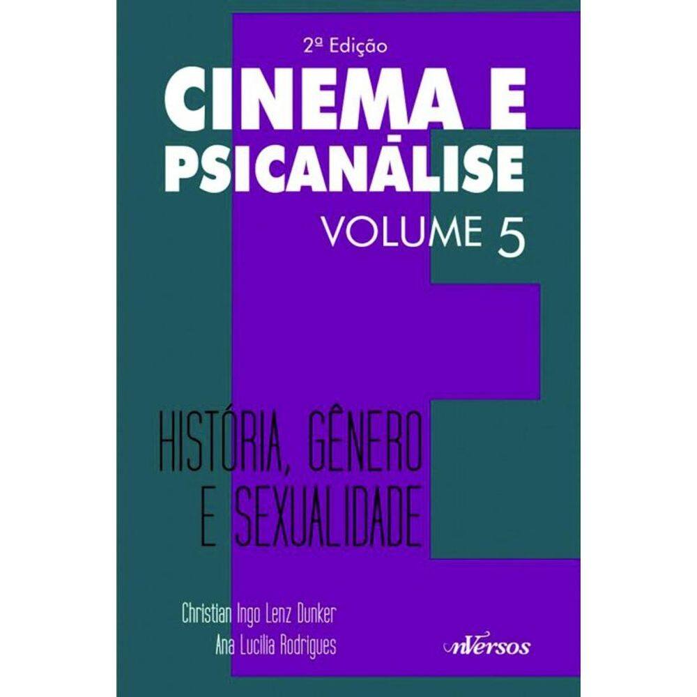 Cinema e Psicanálise - Volume 5: História, gênero e sexualidade
