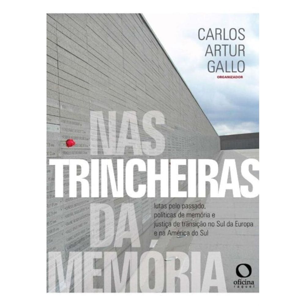 Nas Trincheiras da Memória - Lutas pelo Passado, Política de Memória e Justiça de Transição no Sul d