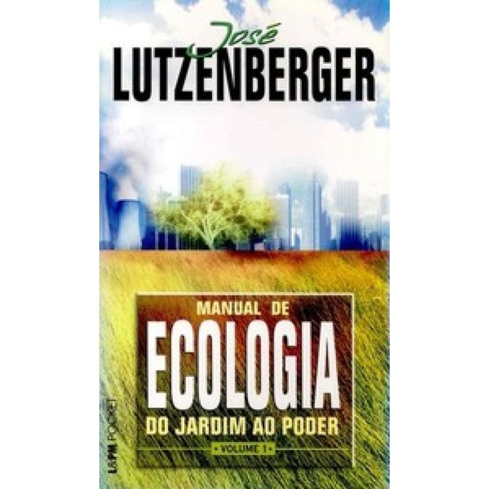 Manual De Ecologia - Do Jardim Ao Poder, Volume 1