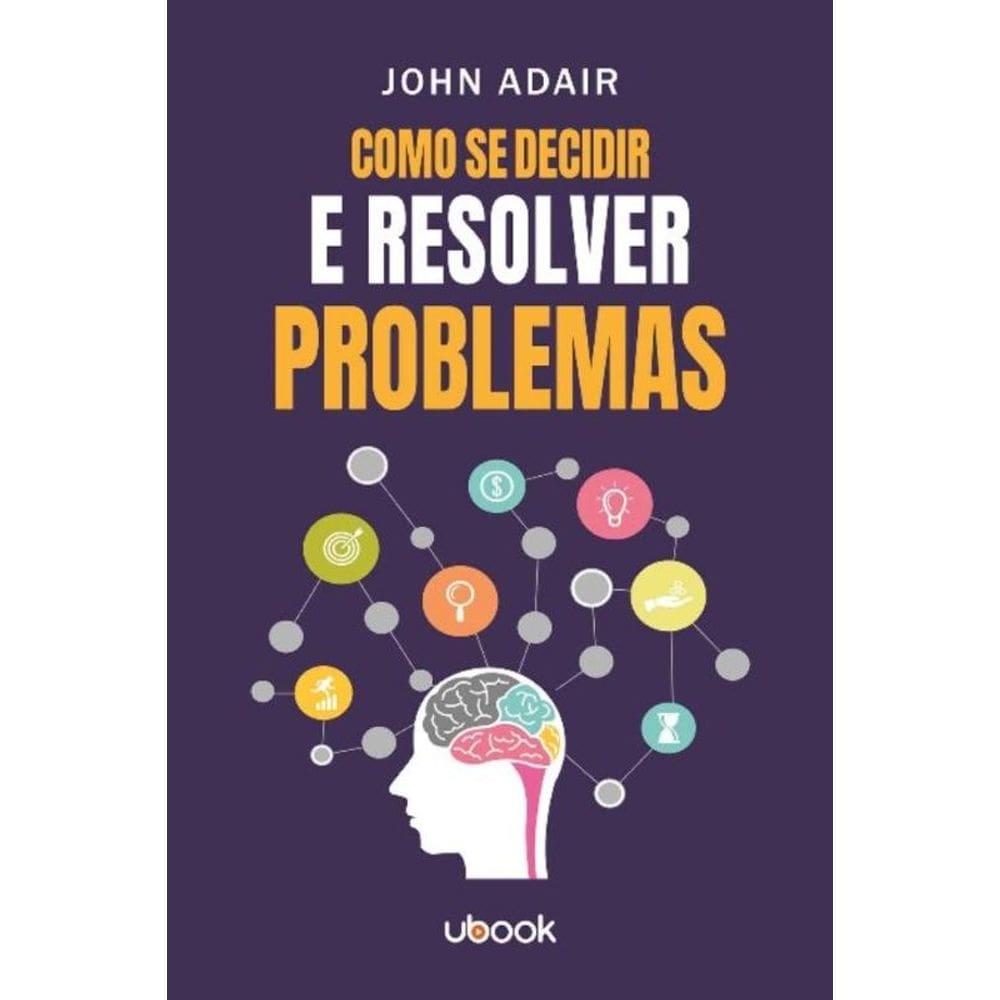 Como Se Decidir E Resolver Problemas