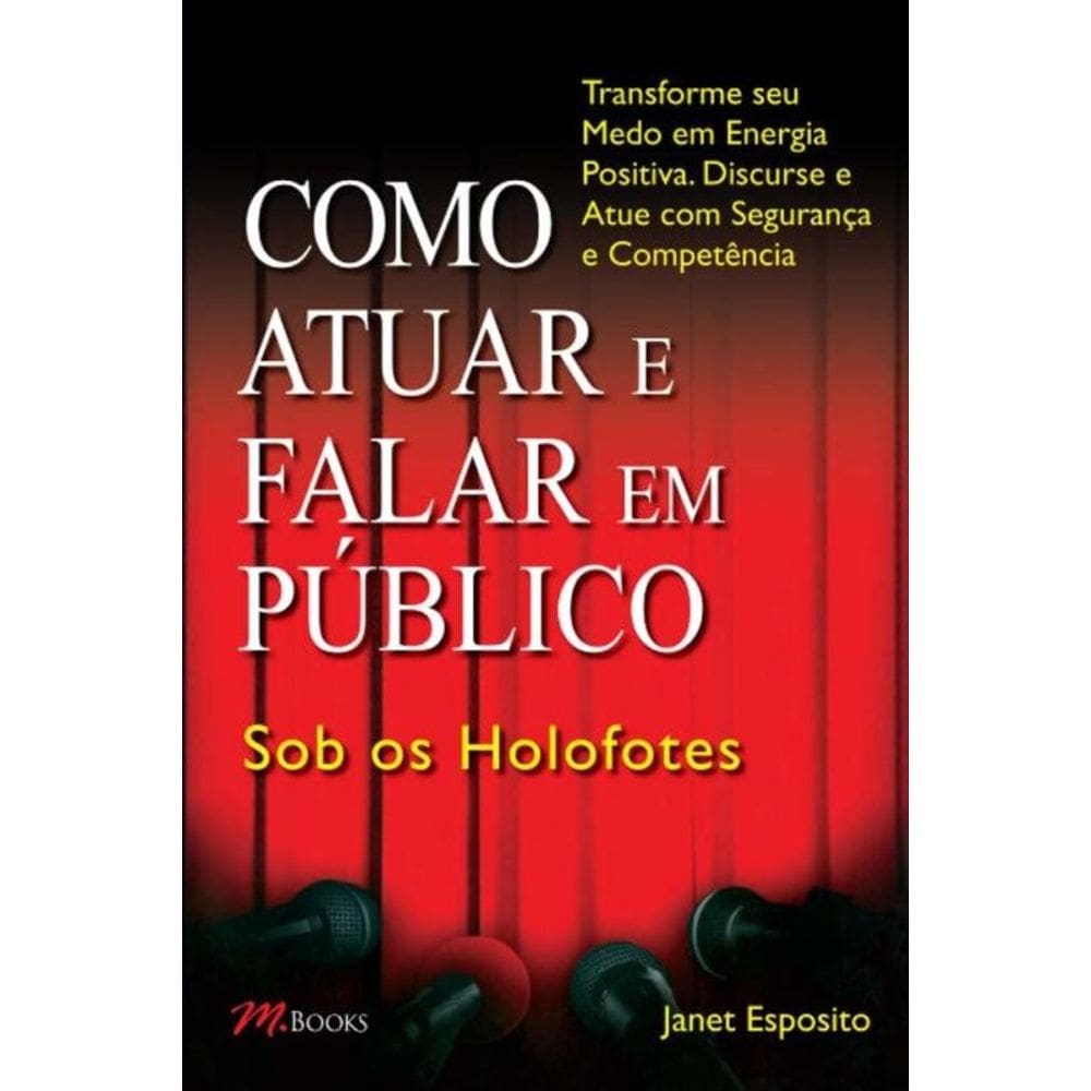 Como Atuar e Falar Em Público Sob Os Holofotes