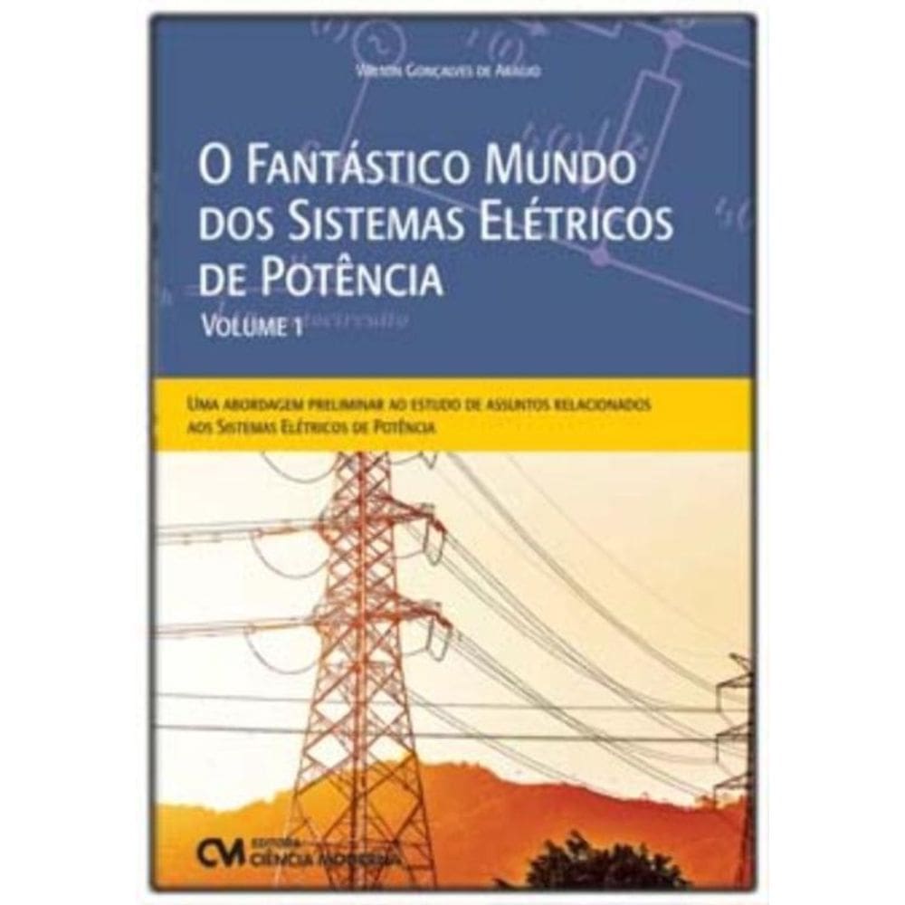 O Fantástico Mundo dos Sistemas Elétricos de Potência - Vol. 01