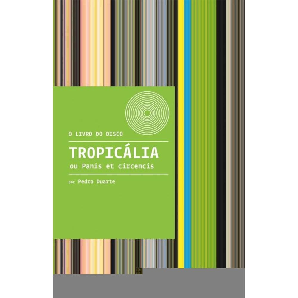 Tropicália Ou Panis Et Circencis