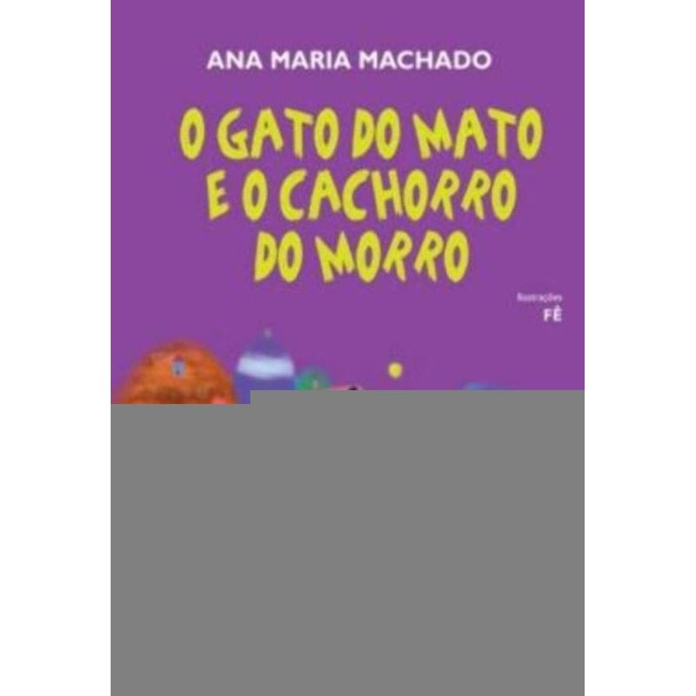 Gato Do Mato E O Cachorro Do Morro, O