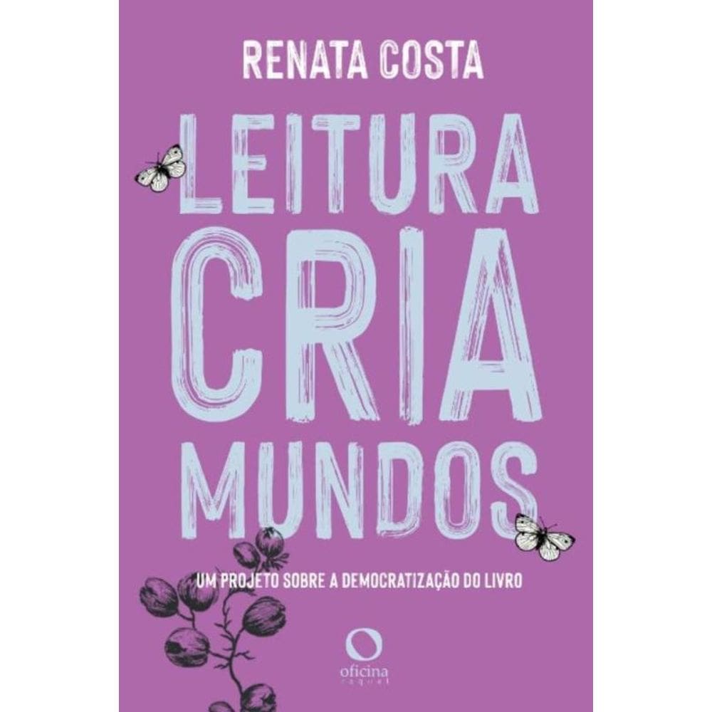 Leitura Cria Mundos - Um Projeto Sobre Democratização Do Livro
