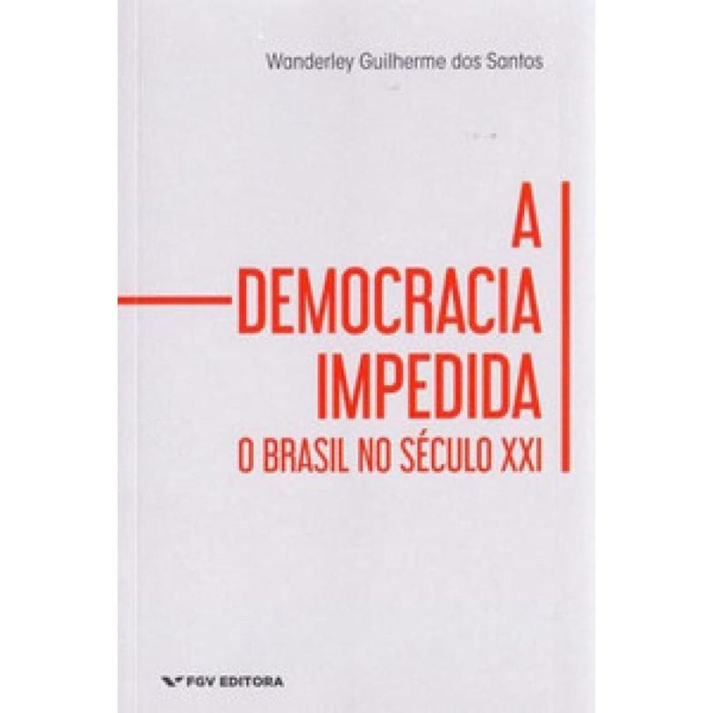 A Democracia Impedida: O Brasil No Século Xxi