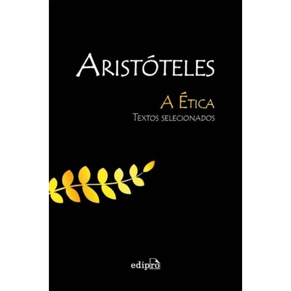 A Ética - Textos Selecionados