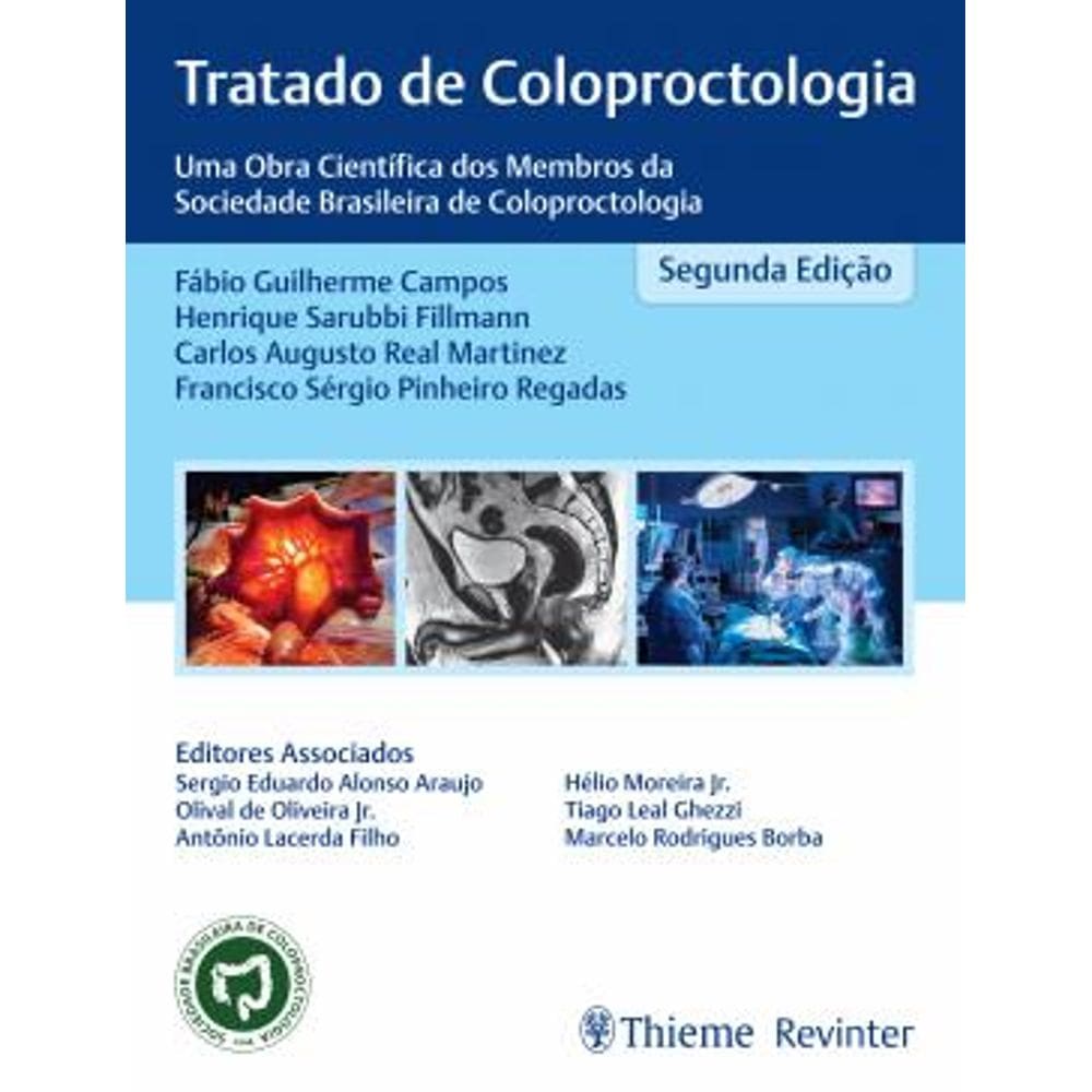 Tratado de Coloproctologia: Uma Obra CientÍfica Dos Membros da Sociedade Brasirleira de Coloproctolo