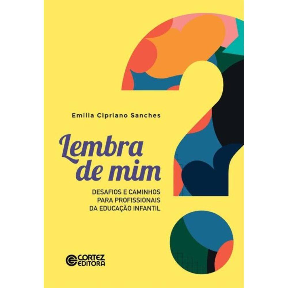 Lembra De Mim? - Desafios e Caminhos Para Profissionais Da Educação Infantil