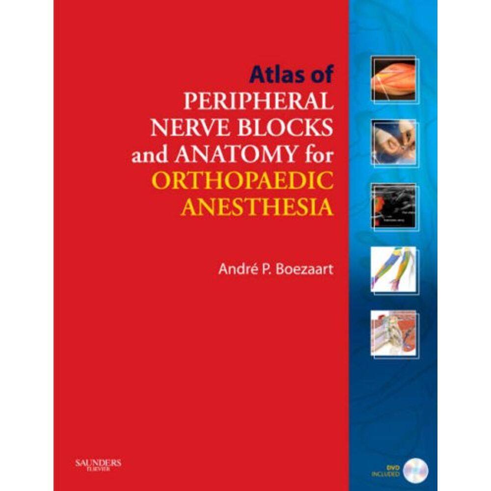 Atlas Of Peripheral Nerve Blocks And Anatomy For Orthopaedic Anesthesia Wit