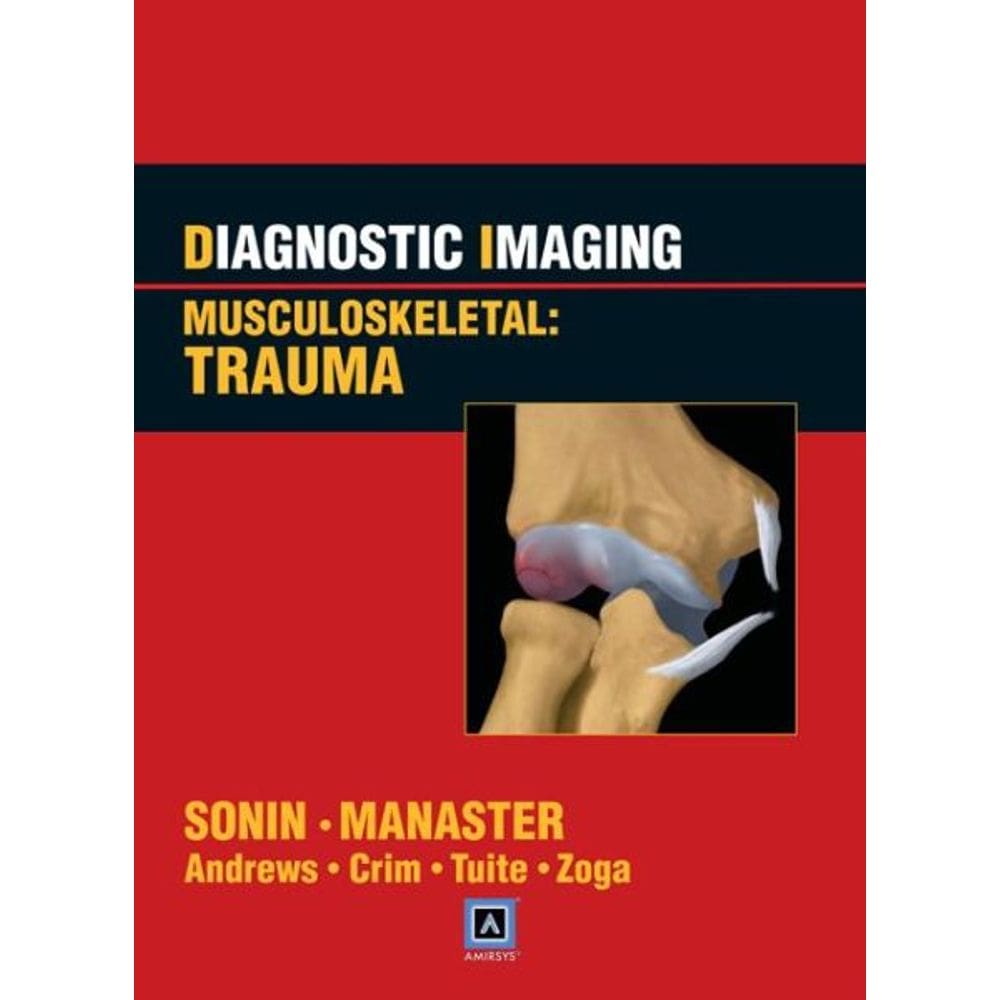 Diagnostic Imaging: Musculoskeletal: Trauma