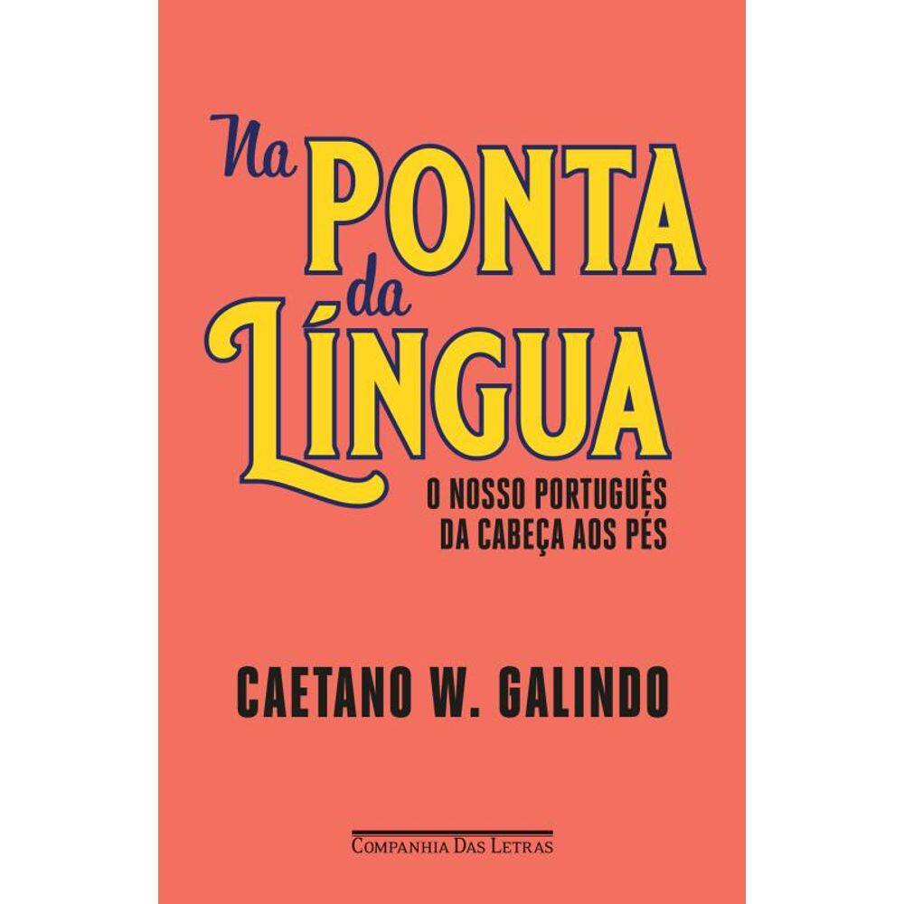 Na ponta da língua: O nosso português da cabeça aos pés