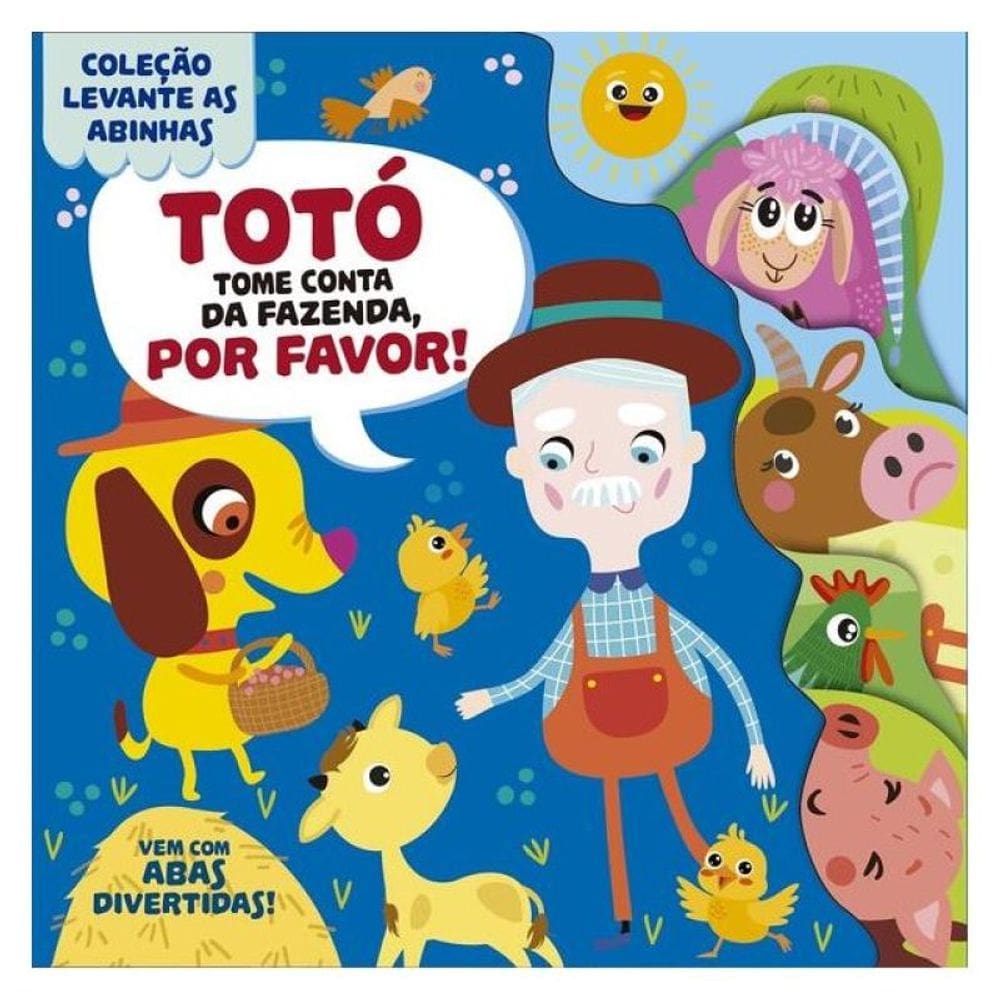 Coleção Levante As Abinhas - Totó, Tome Conta Da Fazenda, Por Favor!