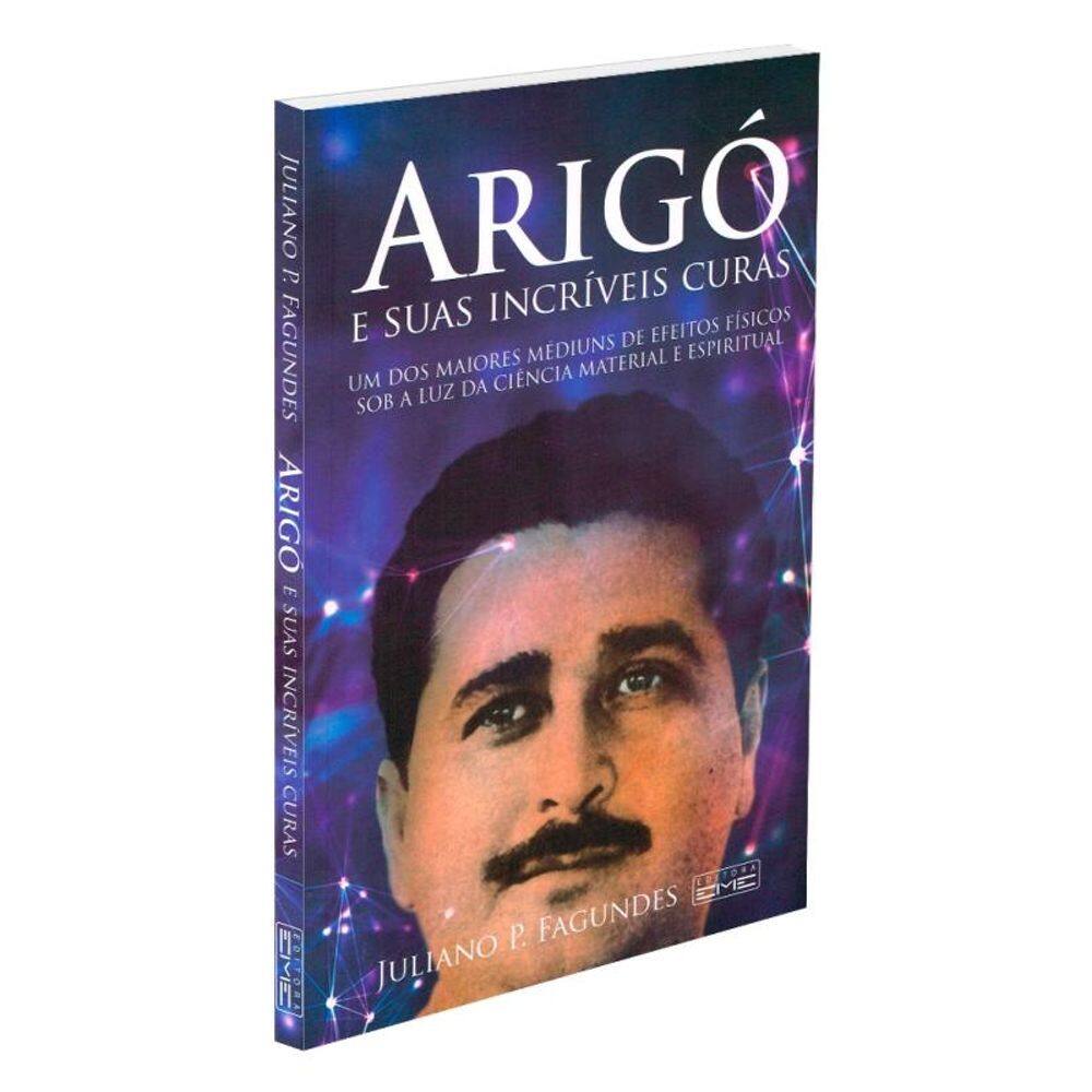 Arigó E Suas Incríveis Curas