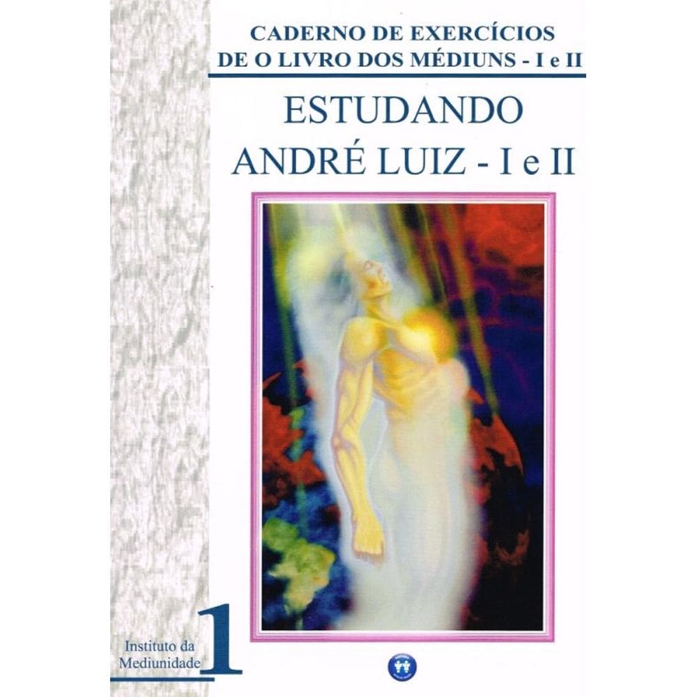 Estudando Andre Luiz - I E Ii