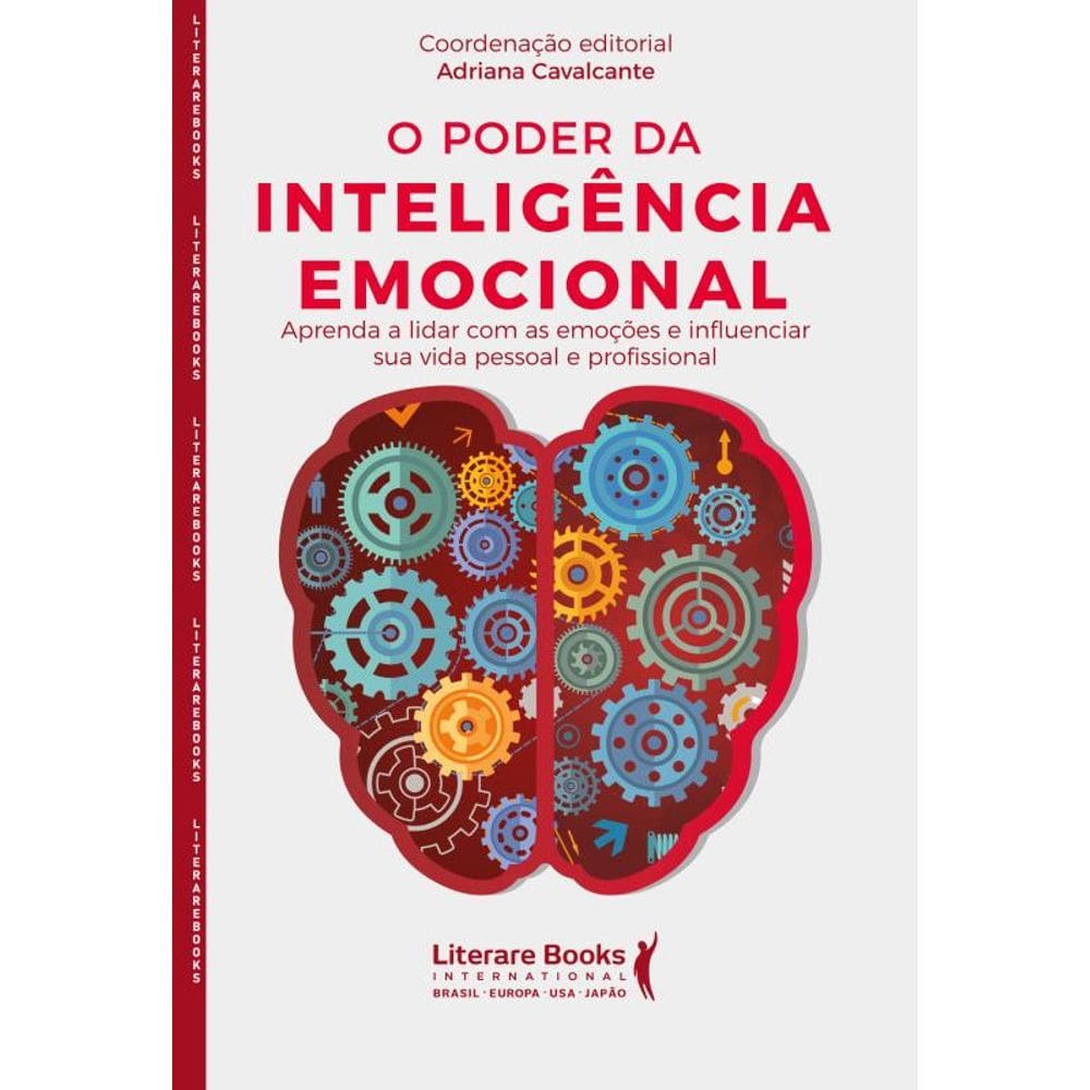 O Poder Da Inteligência Emocional: Aprenda A Lidar Com As Emoções E Influenciar Sua Vida Pessoal E Profissional