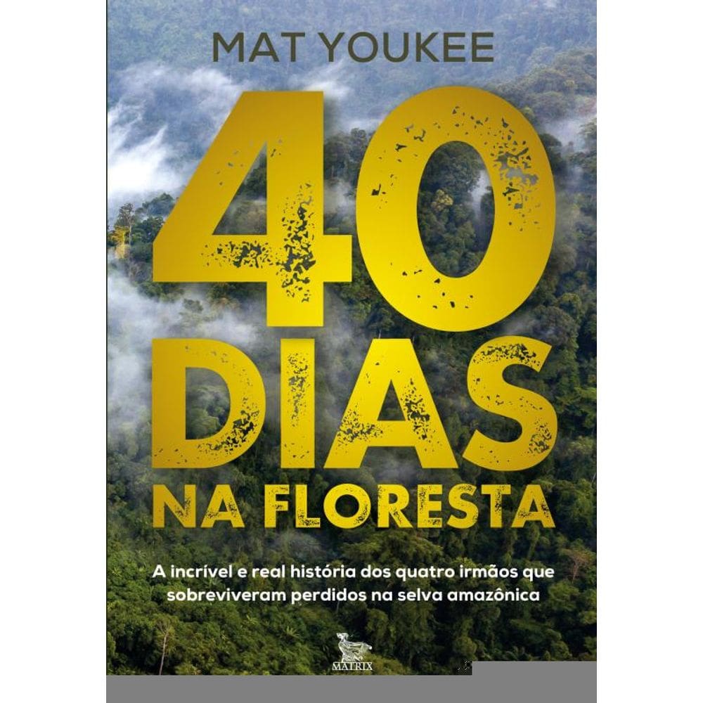 40 dias na floresta: A incrível e real história dos quatro irmãos que sobreviveram perdidos na selva amazônica
