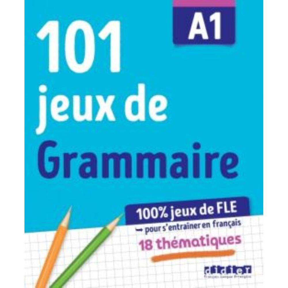 101 Jeux De Grammaire A1 - Cahier De Jeux