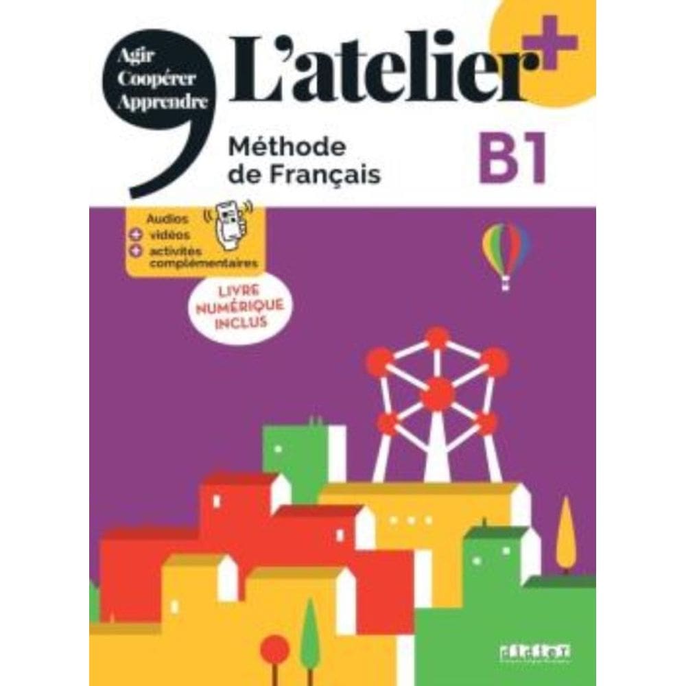 Atelier+ B1 - Livre De L Eleve + Livre Numerique - Edition 2022