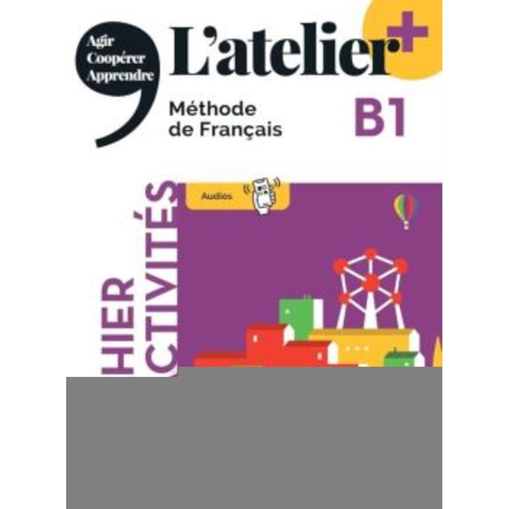Atelier+ B1 - Cahier D Activites + Didierfle.App - Edition 2022